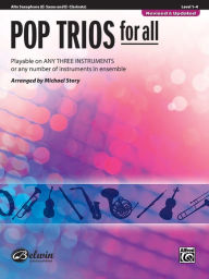 Title: Pop Trios for All: E-flat Alto Saxophone, E-flat Clarinet, Author: Alfred Music