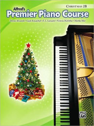 Title: Premier Piano Course Christmas, Bk 2B, Author: Dennis Alexander