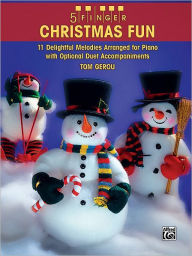 Title: 5 Finger Christmas Fun: 11 Delightful Melodies Arranged for Piano with Optional Duet Accompaniments, Author: Alfred Music
