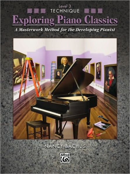 Exploring Piano Classics Technique, Bk 3: A Masterwork Method for the Developing Pianist