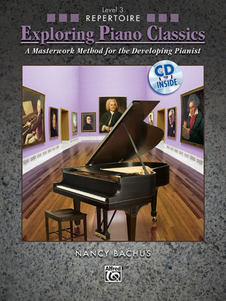 Exploring Piano Classics Repertoire, Bk 3: A Masterwork Method for the Developing Pianist, Book & CD