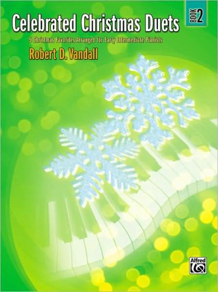 Celebrated Christmas Duets, Bk 2: 5 Christmas Favorites Arranged for Early Intermediate Pianists