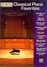 Title: 10 for 10 Sheet Music Classical Piano Favorites: Piano Solos, Author: Alfred Music