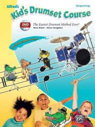 Title: Alfred's Kid's Drumset Course: The Easiest Drumset Method Ever!, Book & DVD, Author: Dave Black