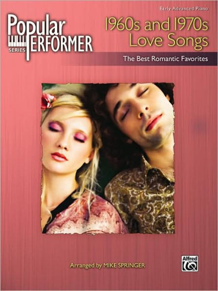 Popular Performer 1960s and 1970s Love Songs: The Best Romantic Favorites (Popular Performer Series)