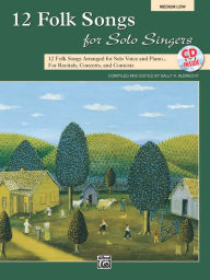 Title: 12 Folk Songs for Solo Singers: 12 Folk Songs Arranged for Solo Voice and Piano for Recitals, Concerts, and Contests (Medium Low Voice), Book & CD, Author: Sally K. Albrecht