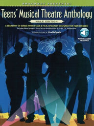 Title: Broadway Presents! Teens' Musical Theatre Anthology: Male Edition: A Treasury of Songs from Stage & Film, Specially Designed for Teen Singers!, Author: Lisa DeSpain