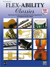 Title: Flex-Ability Classics -- Solo-Duet-Trio-Quartet with Optional Accompaniment: for All Instruments, Author: Alfred Music