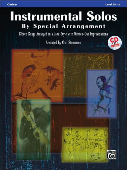 Instrumental Solos By Special Arrangement: Eleven Songs Arranged in a Jazz Style with Written-Out Improvisations: Clarinet