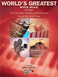 Title: World's Greatest Movie Songs: 40 of the Most Popular and Best Loved Movie Hits of All Time, Author: Alfred Music