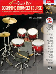 Title: On the Beaten Path -- Beginning Drumset Course, Level 1: An Inspiring Method to Playing the Drums, Guided by the Legends, Book & CD, Author: Rich Lackowski