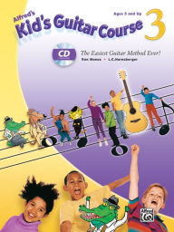 Title: Alfred's Kid's Guitar Course 3: The Easiest Guitar Method Ever!, Book & Online Audio, Author: Ron Manus