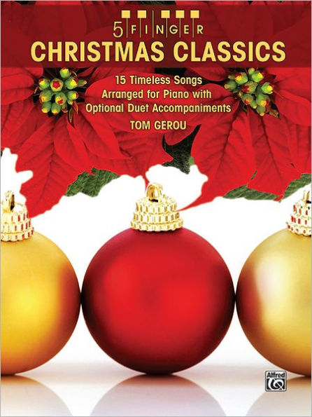 5 Finger Christmas Classics: 15 Timeless Songs Arranged for Piano with Optional Duet Accompaniments