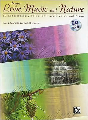 Songs of Love, Music, and Nature: 10 Contemporary Solos for Female Voice and Piano, Book & CD