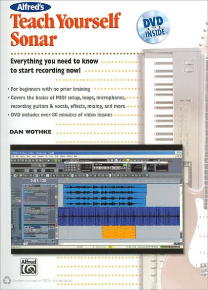 Alfred's Teach Yourself Sonar: Everything You Need to Know to Start Recording Now!, Book & DVD