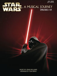 Title: Star Wars: A Musical Journey: Episodes I - VI (Five Finger Series), Author: John Williams