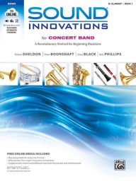 Title: Sound Innovations for Concert Band, Bk 1: A Revolutionary Method for Beginning Musicians (B-flat Clarinet), Book & Online Media, Author: Robert Sheldon
