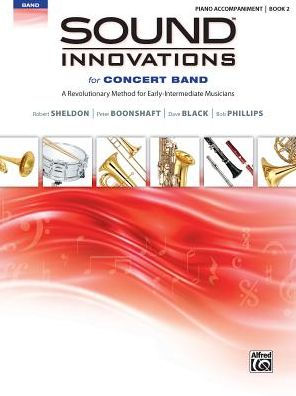 Sound Innovations for Concert Band, Bk 2: A Revolutionary Method for Early-Intermediate Musicians (Piano Acc.)