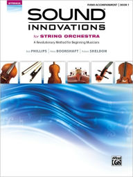 Title: Sound Innovations for String Orchestra, Bk 1: A Revolutionary Method for Beginning Musicians (Piano Acc.), Author: Bob Phillips