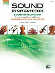 Title: Sound Innovations for String Orchestra -- Sound Development: Cello, Author: Bob Phillips