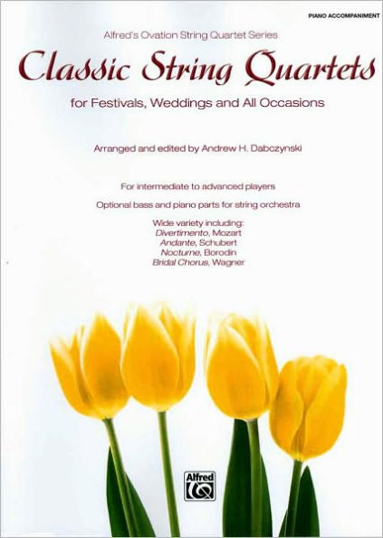 Classic String Quartets for Festivals, Weddings, and All Occasions: Piano Acc., Parts