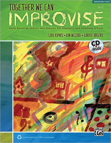 Together We Can Improvise, Vol 1: Three Units Based on Stories and Themes for Teachers K-3 and Teaching Artists, Book & CD