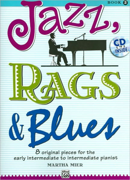 Jazz, Rags & Blues, Bk 2: 8 Original Pieces for the Early Intermediate to Intermediate Pianist, Book & CD