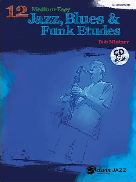 12 Medium-Easy Jazz, Blues & Funk Etudes: E-flat Instrument, Book & CD