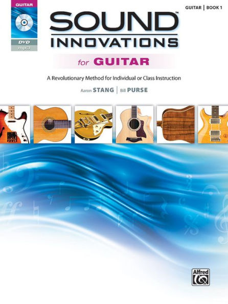 Sound Innovations for Guitar, Bk 1: A Revolutionary Method for Individual or Class Instruction, Book & DVD