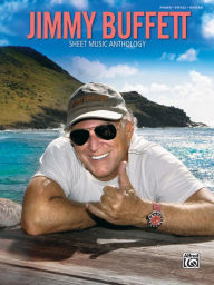 Title: Jimmy Buffett -- Sheet Music Anthology: Piano/Vocal/Guitar, Author: Jimmy Buffett