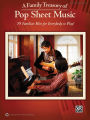 A Family Treasury of Pop Sheet Music: 59 Familiar Hits for Everybody to Play! (Piano/Vocal/Guitar)