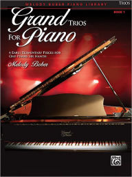 Title: Grand Trios for Piano, Bk 1: 4 Early Elementary Pieces for One Piano, Six Hands, Author: Melody Bober