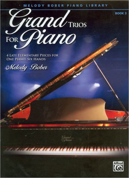 Grand Trios for Piano, Bk 3: 4 Late Elementary Pieces for One Piano, Six Hands