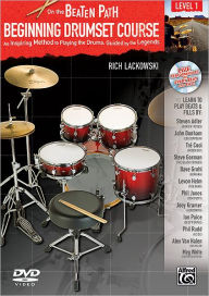 Title: On the Beaten Path -- Beginning Drumset Course, Level 1: An Inspiring Method to Playing the Drums, Guided by the Legends, Book, CD, & DVD, Author: Rich Lackowski