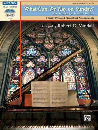 Title: What Can We Play on Sunday? January & February Services, Bk 1: 6 Easily Prepared Piano Duet Arrangements, Author: Alfred Music