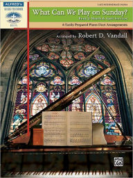 Title: What Can We Play on Sunday? March & April Services, Bk 2: 6 Easily Prepared Piano Duet Arrangements, Author: Alfred Music