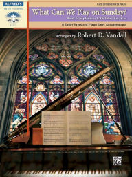 Title: What Can We Play on Sunday? September & October Services, Bk 5: 6 Easily Prepared Piano Duet Arrangements, Author: Alfred Music