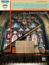 Title: What Can We Play on Sunday? November & December Services, Bk 6: 6 Easily Prepared Piano Duet Arrangements, Author: Alfred Music