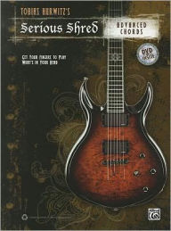 Title: Tobias Hurwitz's Serious Shred -- Advanced Chords: Get Your Fingers to Play What's in Your Head, Book & DVD, Author: Tobias Hurwitz