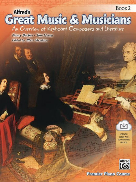 Alfred's Great Music & Musicians, Bk 2: An Overview of Keyboard Composers and Literature, Book & Downloadable MP3s