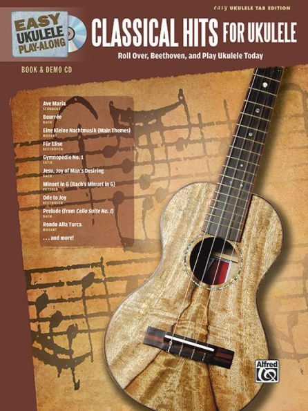 Easy Ukulele Play-Along -- Classical Hits for Ukulele: Roll Over Beethoven, and Play Ukulele Today, Book & CD