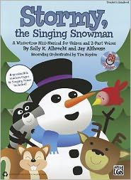 Title: Stormy, the Singing Snowman: A Wintertime Mini-Musical for Unison and 2-Part Voices (Kit), Book & CD, Author: Sally K. Albrecht