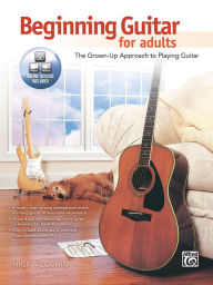 Title: Beginning Guitar for Adults: The Grown-Up Approach to Playing Guitar, Book & Online Video/Audio, Author: Nick Vecchio