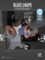 Title: The Serious Guitarist -- Blues Chops: A Technique-Building Approach for the Dedicated Guitarist, Book & MP3 CD, Author: Buck Brown