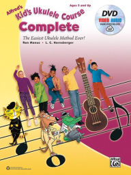 Title: Alfred's Kid's Ukulele Course Complete: The Easiest Ukulele Method Ever!, Book, DVD & Online Video/Audio, Author: Ron Manus