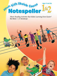 Title: Alfred's Kid's Ukulele Course Notespeller 1 & 2: Music Reading Activities That Make Learning Even Easier!, Author: Ron Manus