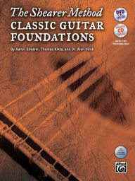 Title: The Shearer Method -- Classic Guitar Foundations, Bk 1: Book & Online Video/Audio/Software, Author: Aaron Shearer