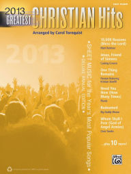 Title: 2013 Greatest Christian Hits: Sheet Music for the Year's Most Popular Songs (Easy Piano), Author: Alfred Music