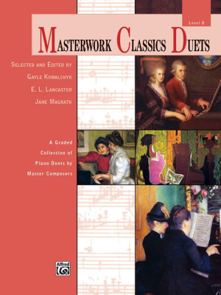 Masterwork Classics Duets, Level 8: A Graded Collection of Piano Duets by Master Composers