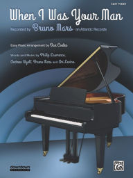 Title: When I Was Your Man: Easy Piano, Sheet, Author: Philip Lawrence